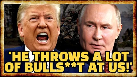 "A Lot of Bullsh*t!" - Trump BLASTS Putin as War ESCALATES Further