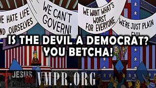 18 Aug 25, Jesus 911: Is the Devil a Democrat? You Betcha!