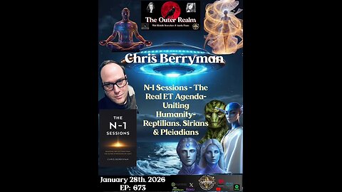 The N-1 Sessions- Real ET Agenda,Uniting Humanity - Reptilians, Sirians, Pleiadians - Chris Berryman
