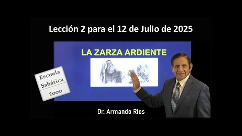 La zarza ardiente. Lección 2 para el 12 de julio de 2025
