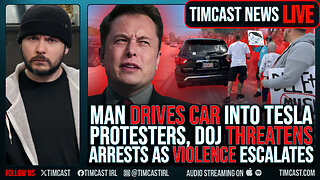 Man DRIVES CAR Into Tesla Protesters, ARRESTED & Charged, DOJ THREATENS Arrestsc VIOLENCE Escalates