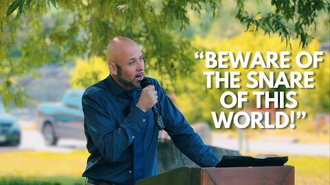 BEWARE OF THE SNARE OF THIS WORLD