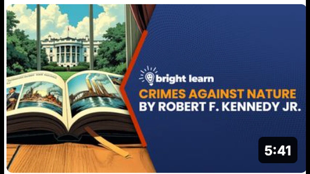 "Reviewing Robert F. Kennedy Jr.'s 'Crimes Against Nature' on BrightLearn"