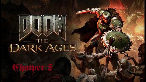 Doom: The Dark Ages - Chapter 5 (First Playthrough)