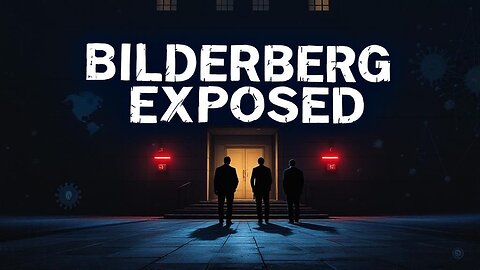 Why Won’t the News Talk About Bilderberg 2025? Here’s the Truth