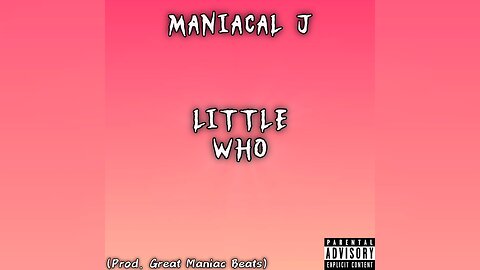 Maniacal J - Little Who (Prod. Great Maniac Beats) [OFFICIAL AUDIO]