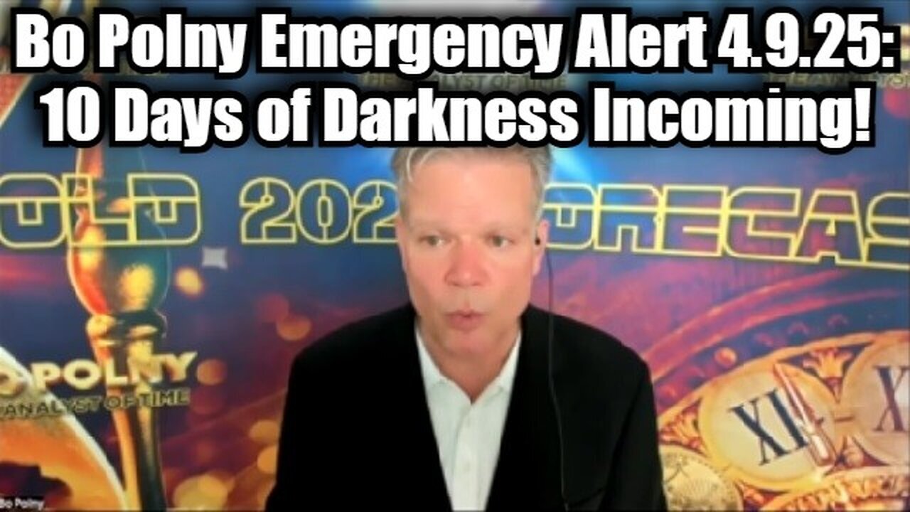 Bo Polny Emergency Alert 4.9.25: 10 Days of Darkness Incoming!