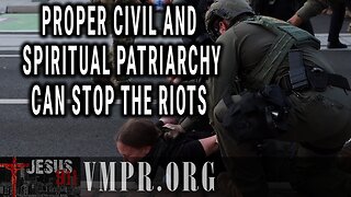 11 Jun 25, Jesus 911: Proper Civil and Spiritual Patriarchy Can Stop the Riots