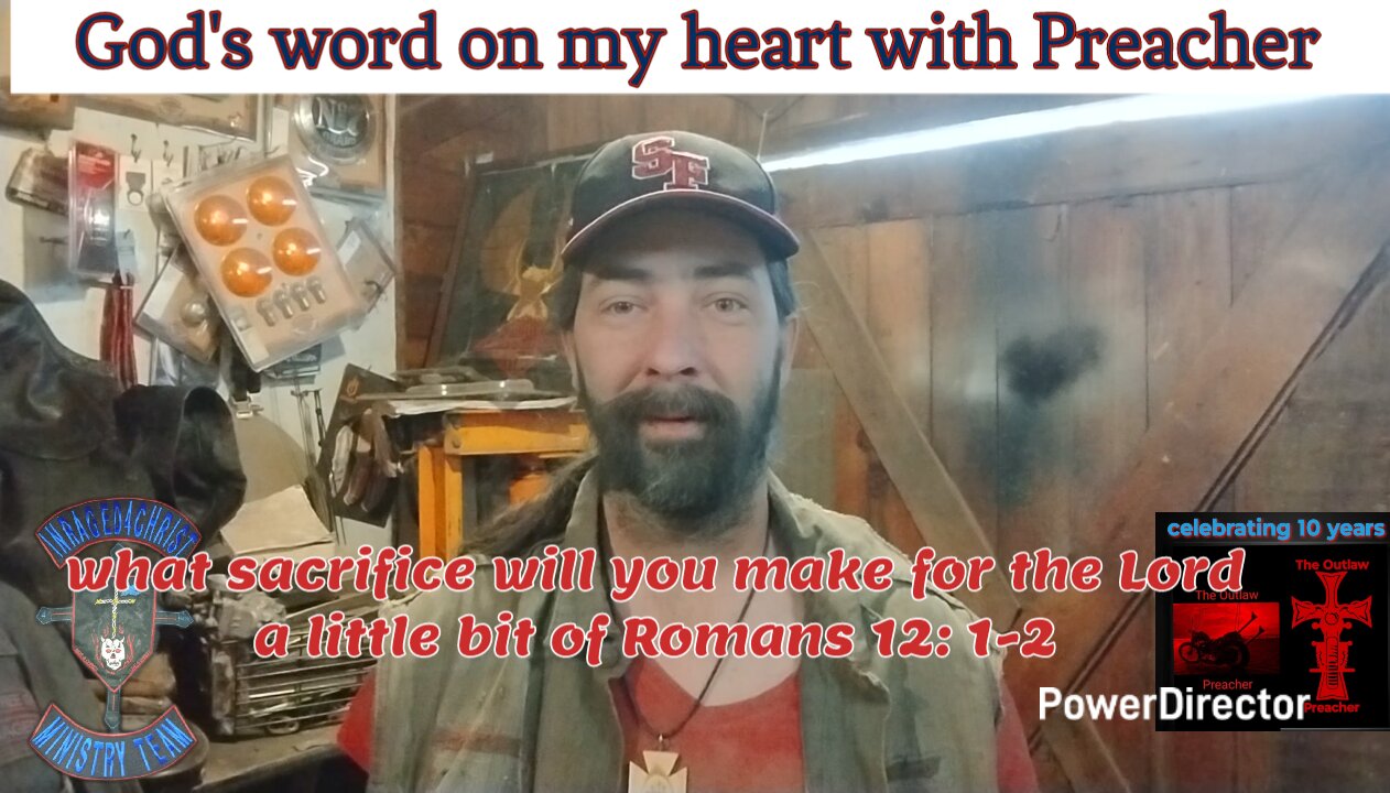 God's word on my heart with Preacher what sacrifice will you make for the Lord Romans 12: 1-2