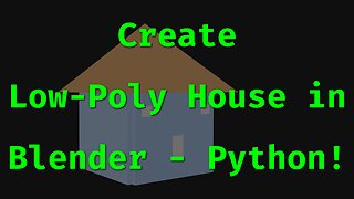Create a Low-Poly House in Blender with Python & Display It in Your Web Browser!