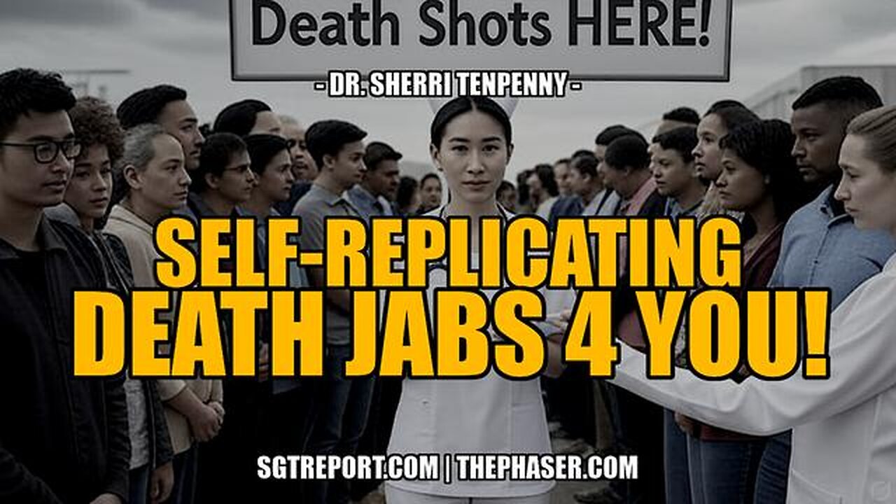 SELF-REPLICATING DEATH JABS 4 YOU! -- Dr. Sheri Tenpenny