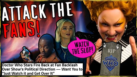 Doctor Who Star Lashes Out at Fans For Not Watching Cringe Garbage!