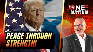 Peace Through Strength! | One Nation