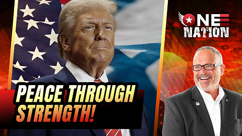 Peace Through Strength! | One Nation