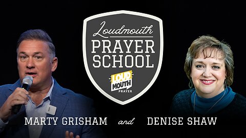 GENERALS OF PRAYER - Denise Shaw - Part 1 - Loudmouth PRAYER SCHOOL