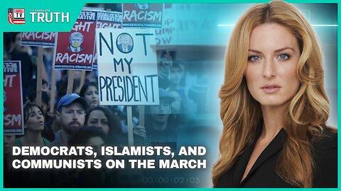 DEMOCRATS, ISLAMISTS, AND COMMUNISTS ON THE MARCH--CAN TRUMP STOP THEM?