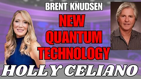 Holly Celiano & Brent Knudsen Discuss Groundbreaking New Quantum Technologies In The Great Reset