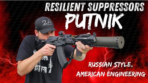Russian Style, American Engineering - The Putnik from Resilient Suppressors