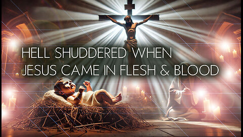 Hell Shuddered When Jesus Came in Flesh & Blood - Mike Blume