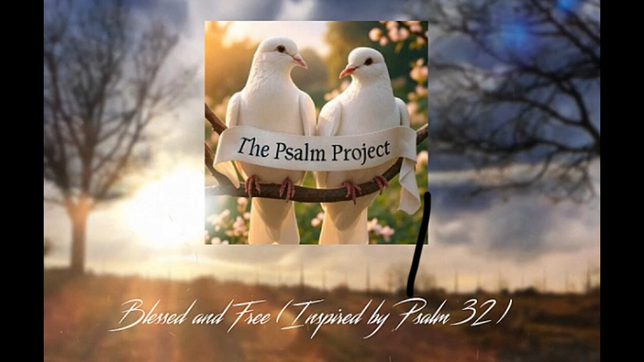 🎶 Blessed and Free (Inspired by Psalm 32) 🎶 - Modern Song Format - Official Music Video