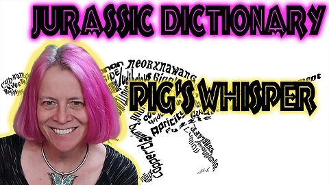 Pig's Whisper - Jurassic Dictionary Ep. 21