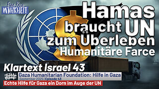 Hamas braucht UN zum Überleben - Die humanitäre Farce | Klartext Israel 43