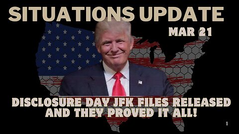 Situation Update - Disclosure Day JFK Files Released and They Proved It All!!! Mar 21