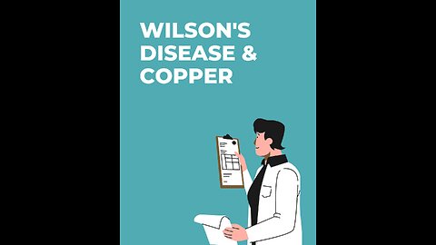 Wilson's disease & copper