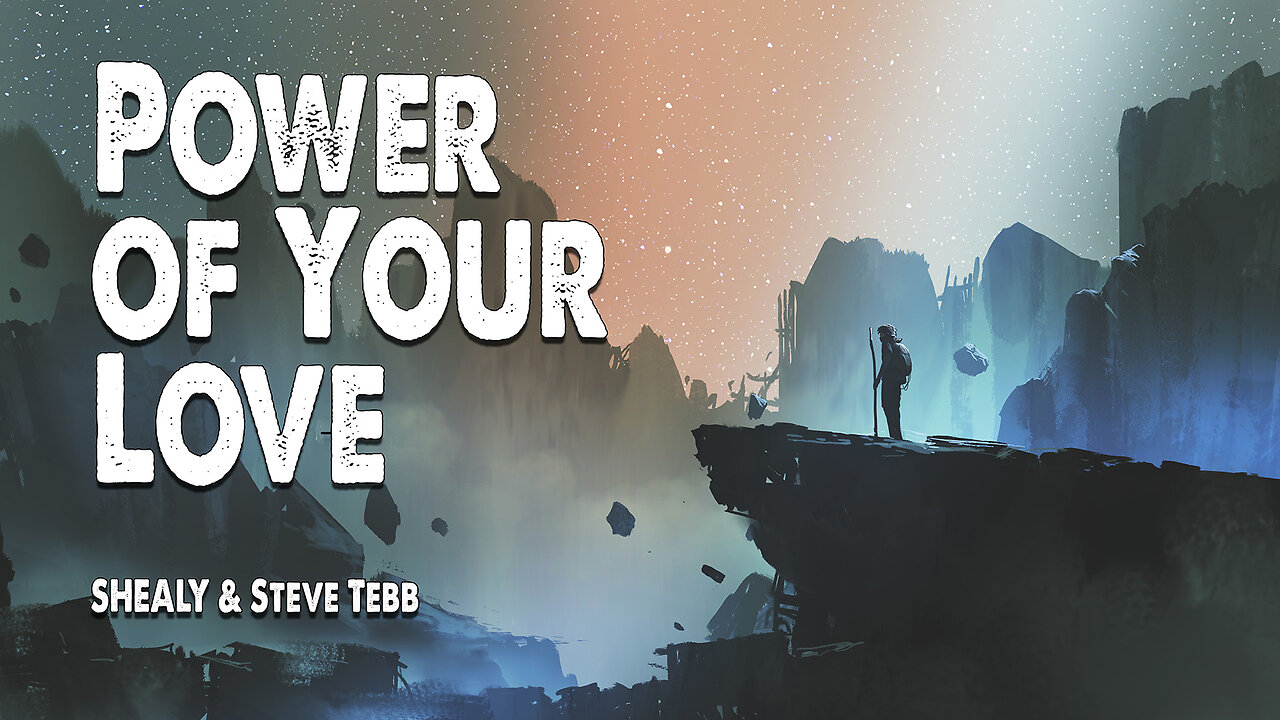 Power of Your Love | SHEALY and Steve Tebb (Worship Lyric Video)