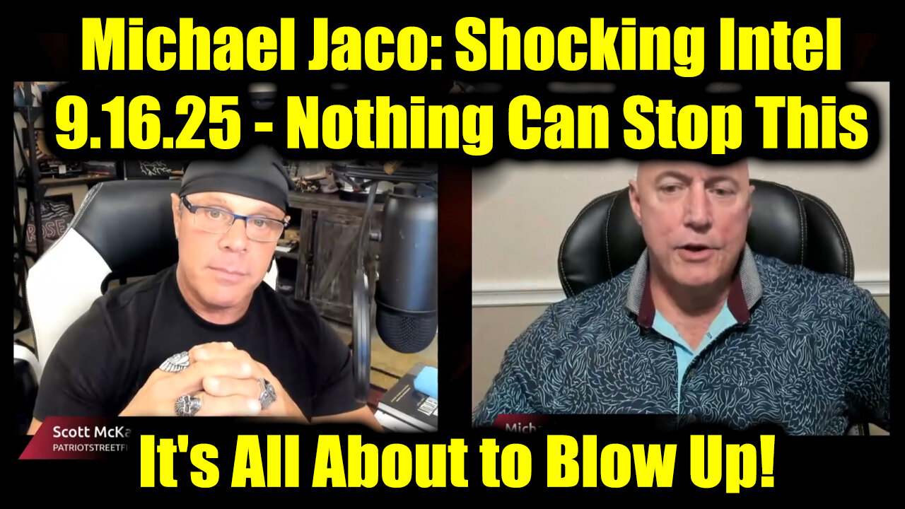 Michael Jaco & Scott McKay: Shocking Intel 9.16.25 - Nothing Can Stop This