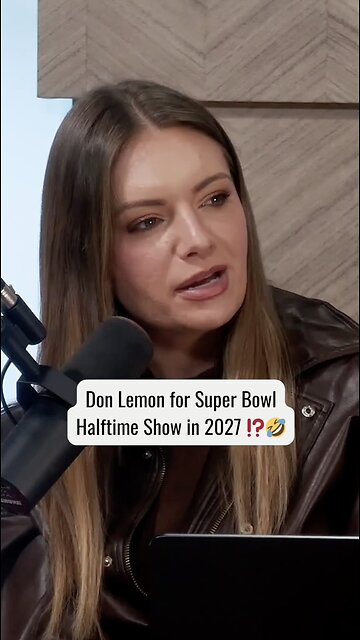 Don Lemon for Super Bowl Halftime Show in 2027 ⁉️