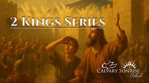 Verse-by-Verse Through 2 Kings – Chapter 21:19 | Calvary SonRise