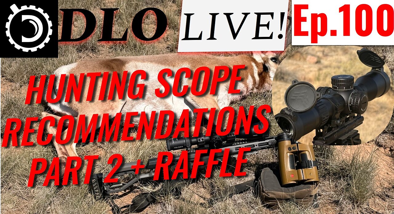 DLO Live! Ep.100 Hunting Scope Recommendations, Part 2 + Scope Raffle