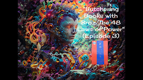 Butchering Books with Broz: The 48 Laws of Power (Episode 3)