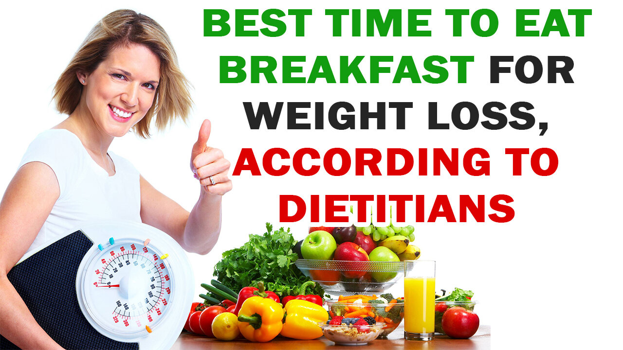 Best Time to Eat Breakfast for Weight Loss, According to Dietitians