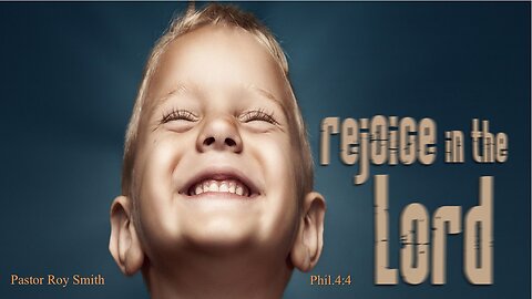 Rejoice in the Lord, Pastor Roy Smith, 08-06-2025