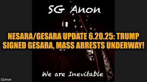 SG Anon: Nesara/Gesara Update 6.20.25: Trump Signed GESARA, Mass Arrests Underway!