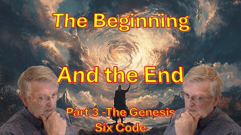 Beginning and the End – Part two The Genesis 6 code revealed