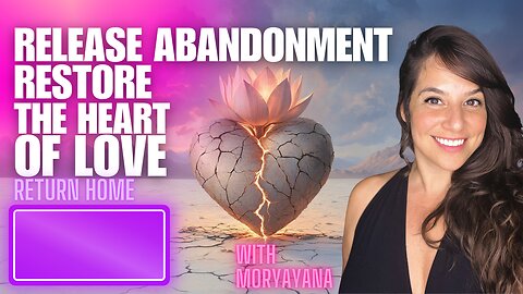 Release Abandonment Restore The Heart Of Love
