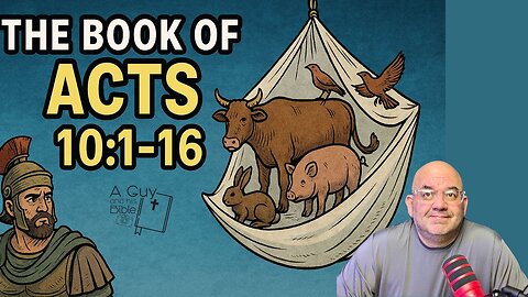 The Book of Acts 10:1-16 | Peters Vision