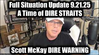 Full Situation Update 9.21.25 - A Time of DIRE STRAITS