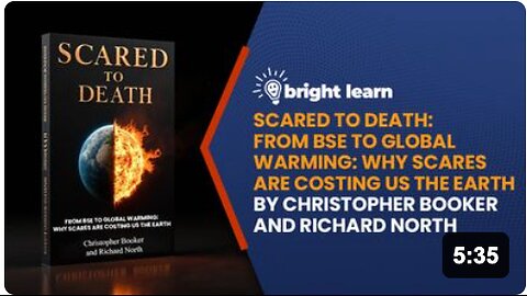 BrightLearn - Scared to Death: From BSE to Global Warming: Why Scares are Costing Us the Earth by Christopher Booker and Richard North