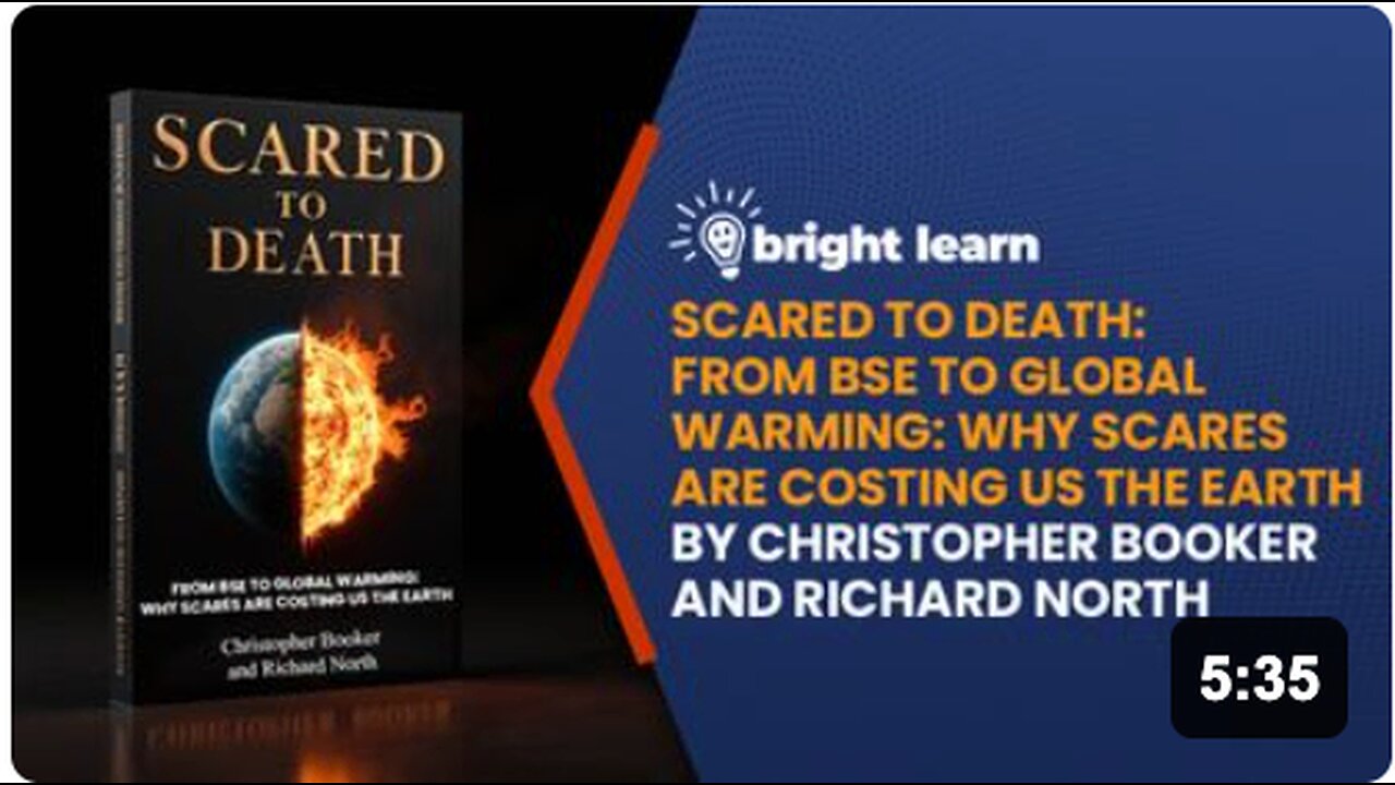 BrightLearn - Scared to Death: From BSE to Global Warming: Why Scares are Costing Us the Earth by Christopher Booker and Richard North