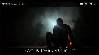 Focus: Dark vs Light | Words and Stuff
