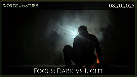 Focus: Dark vs Light | Words and Stuff