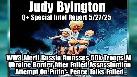 Judy Byington. Restored Republic ~ Situation Update 5/27/25 ~ SG Anon > Juan O Savin- Q+ White Hats