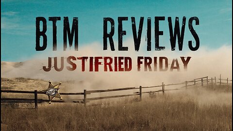 BTM Reviews Justifried Friday