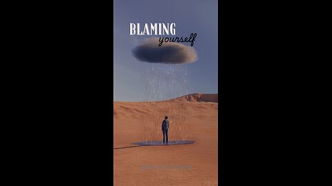 Blaming yourself