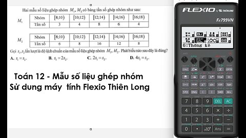 Thủ thuật Flexio: Sử dụng Flexio Thiên Long Fx799VN để tính độ lệch chuẩn của mẫu số liệu ghép nhóm