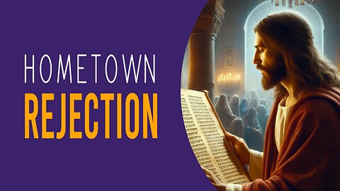 Why Jesus Was REJECTED in His Hometown? (Powerful Bible Study on Luke 4:16-30)